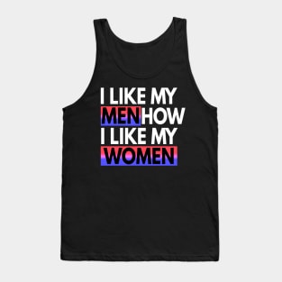 I Like My Men How I Like My Women Bisexual Gift Tank Top